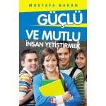 Güçlü ve Mutlu İnsan Yetiştirmek